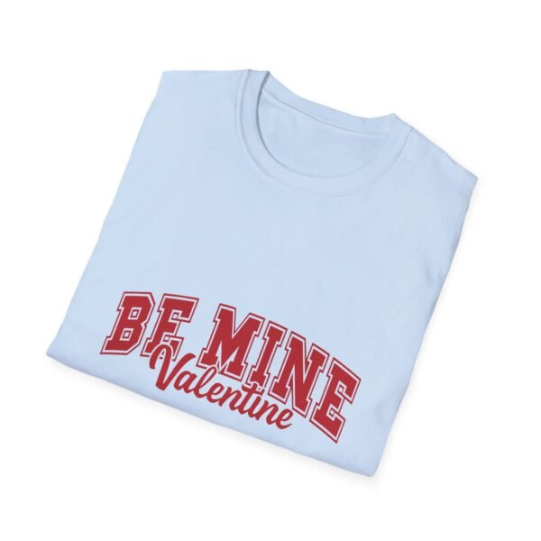 Valentine's Day Be Mine Unisex T-Shirt - Image 16